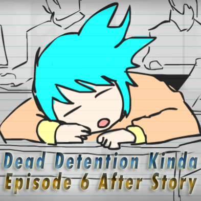 Dead Detention Kinda Episode 6: After Story